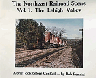 The Northeast Railroad Scene, Volume 1: The Lehigh Valley, A Brief Look Before Conrail
